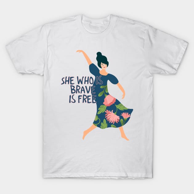 She who is brave is free T-Shirt by SouthPrints